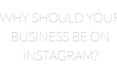 Why should your business be on Instagram?
